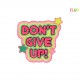 Motif don't give up 13*15cm Don't give up - 